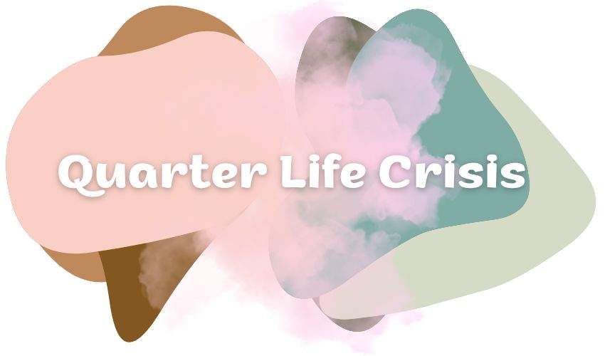 Quarter Life Crisis
